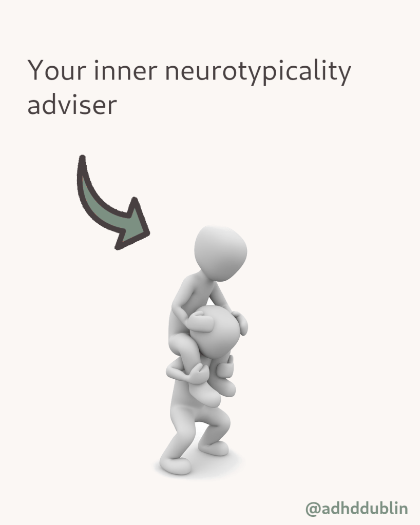 a cartoon person sits heavily on the shoulders of another cartoon person. an arrow points to the sitting cartoon person and says "your inner neurotypicality adviser"